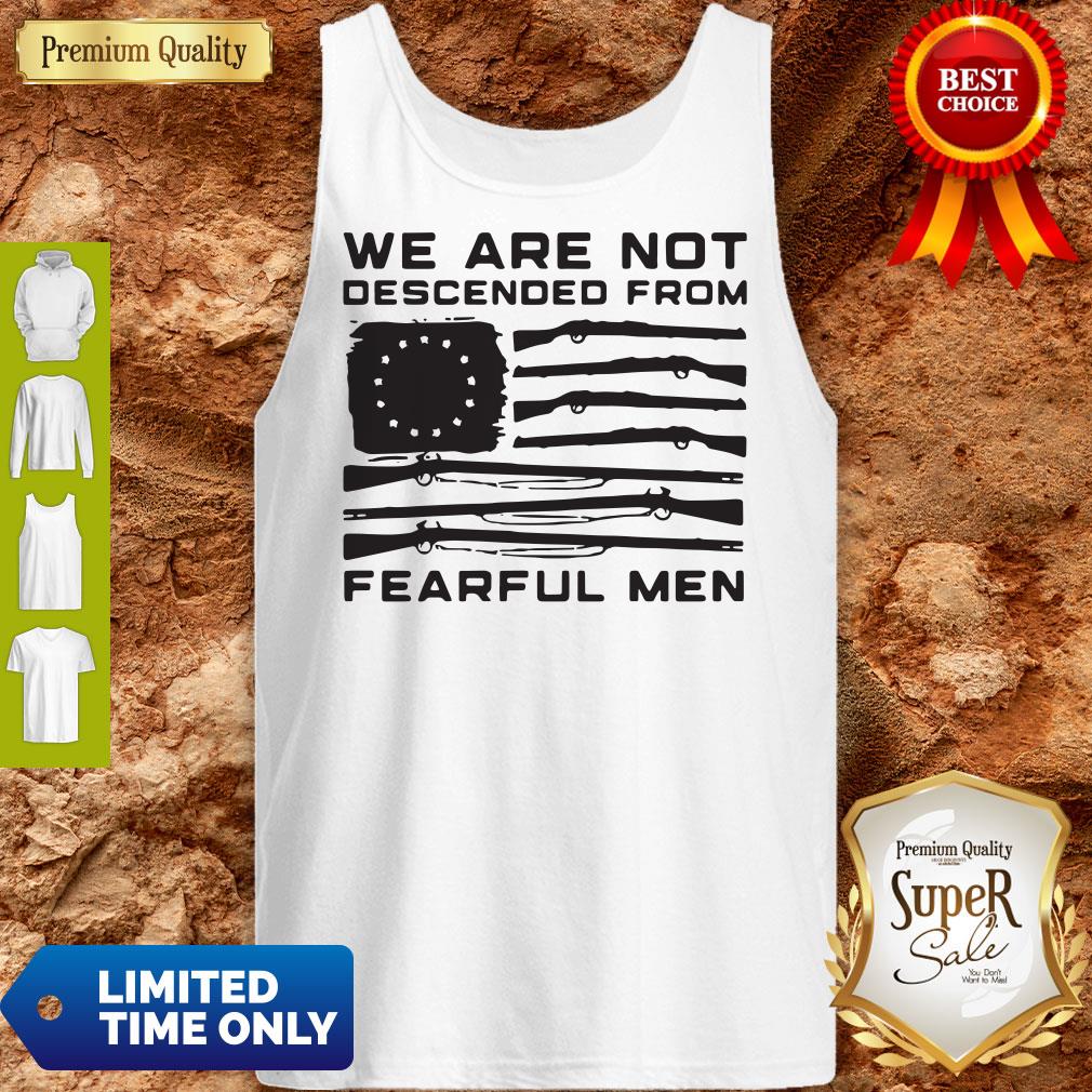Top American Flag We Are Not Descended From Fearful Men Shirt