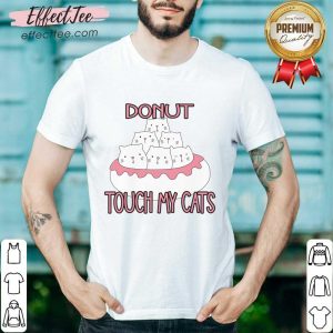 Donut Touch My Cats Shirt
