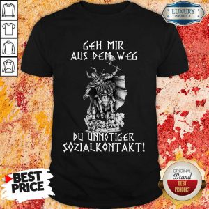 Geh Mir Aus Dem Weg Du Unnötiger Sozialkontakt Wikinger Shirt