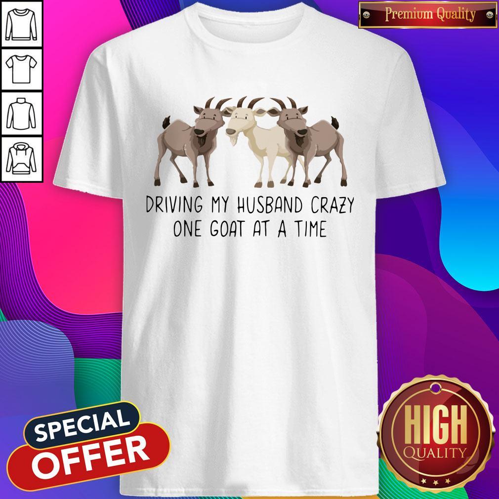 Driving My Husband Crazy One Goat At A Time Shirt