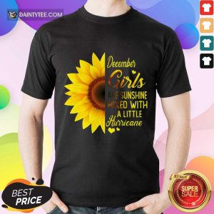 Hot December Girls Are Sunshine Mixed Hurricane Sunflower Shirt