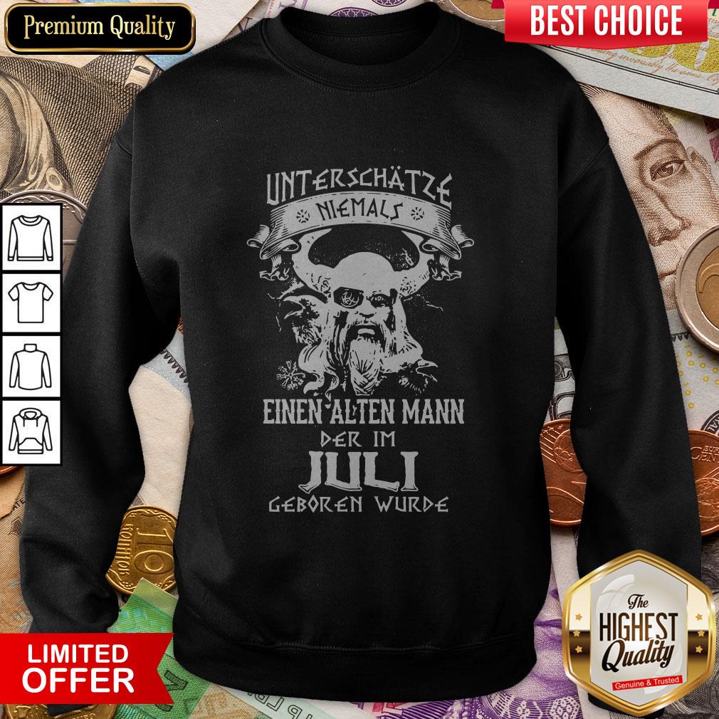 Unterschätze Niemals Einen Alten Mann Der Im Juli Geboren Wurde Shirt
