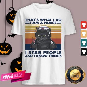 Black Cat That's What I Do I Am A Nurse I Stab People And I Know Things Vintage Retro Shirt