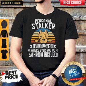 Pitbull Personal Stalker I Will Follow You Where Ever You Go Bathroom Included Vintage Shirt
