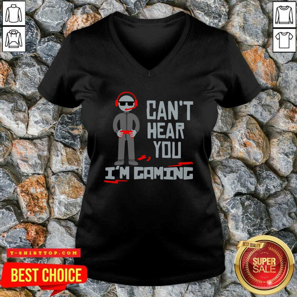 Official Can’t Hear You I’m Gaming Shirt