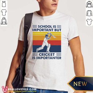 Happy School Is Important But Cricket Is Importanter Vintage Shirt