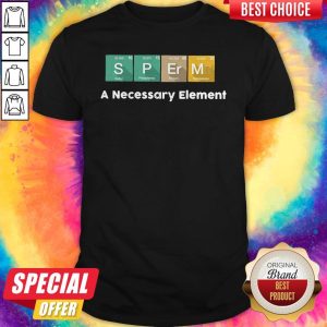 Sulfur Phosphorus Erbium Manganese A Necessary Element Shirt