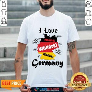 I Love Work Germany Shirt