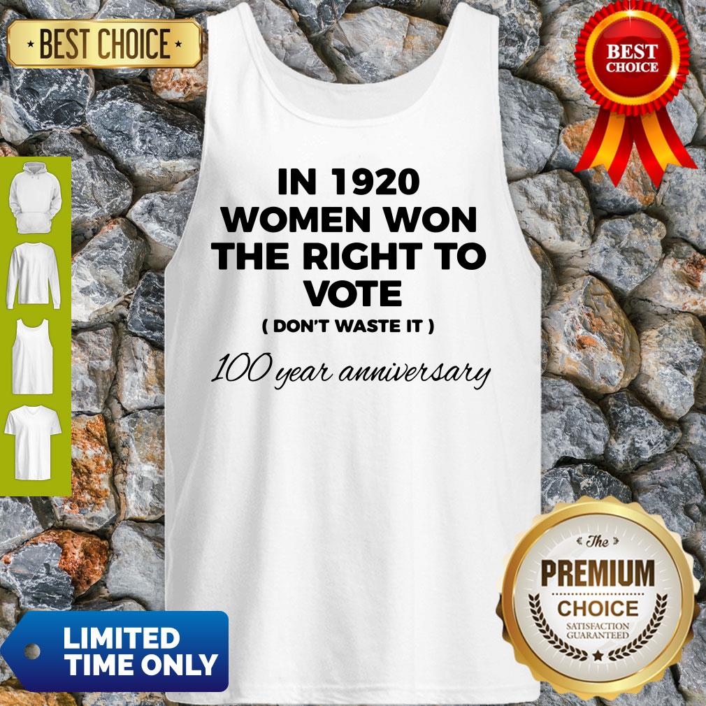 Womens In 1920 Women Won The Right To Vote Do Not Waste It Shirt
