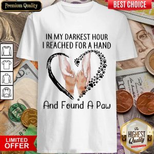 Premium In My Darkest Reached A Hand And Found 203 Shirt