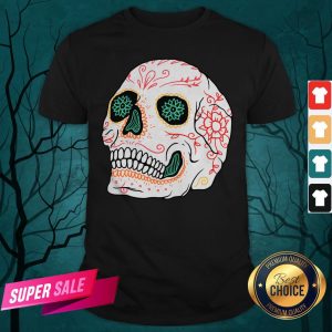 The Mexican Sugar Skull Day Of Dead Shirt