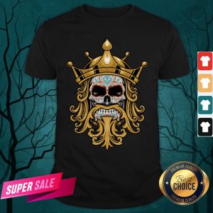 The King Sugar Skull Day Of The Dead Shirt