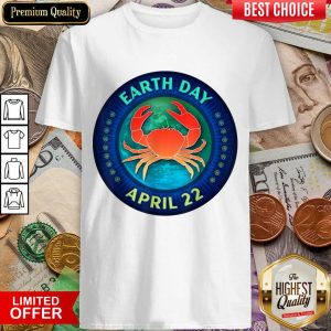 Perfect Crab Lovers Earth Day April 22 Shirt