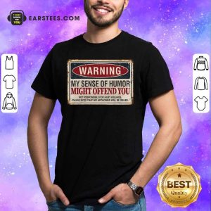 Warning My Sense Of Humor Might Offend You Vintage Shirt