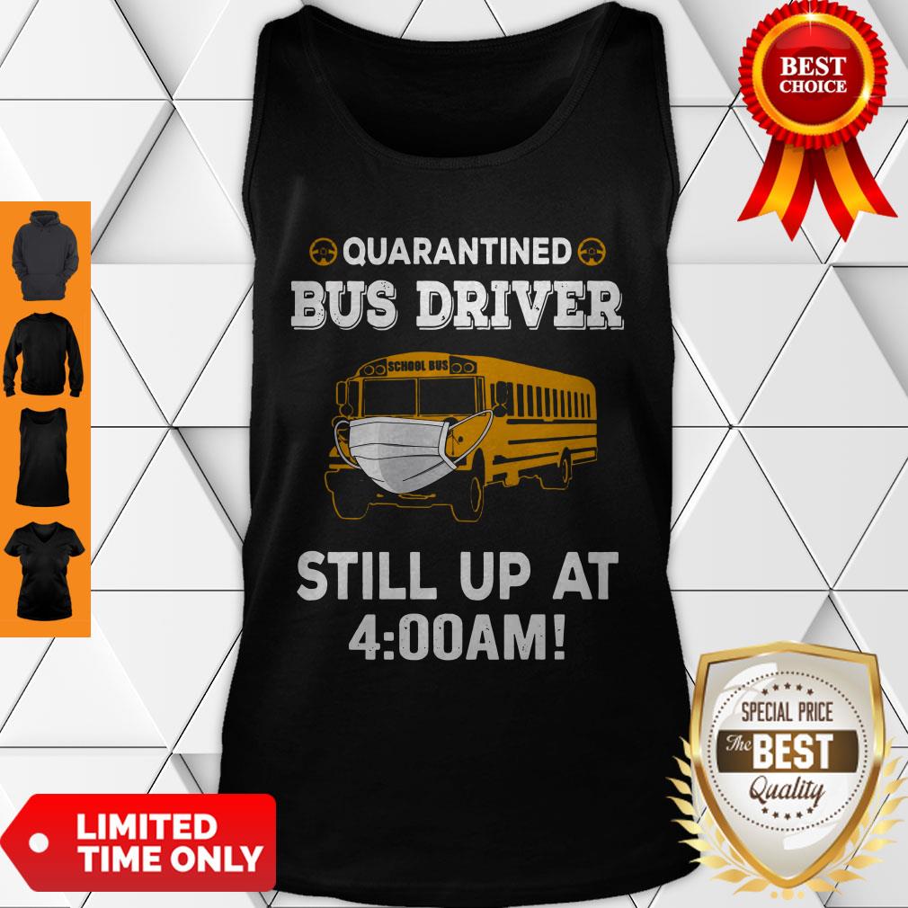 Perfect Quarantined Bus Driver Still Up At 4AM Shirt