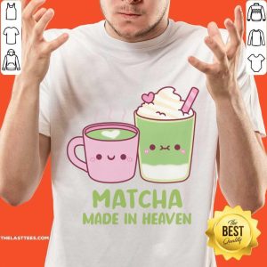 Matcha Made In Heaven Shirt