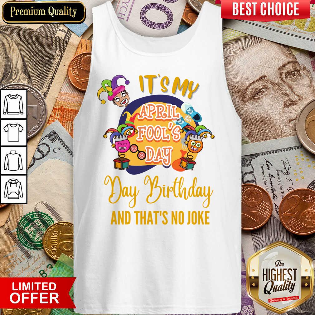 It's My April Fool'S Day Birthday And Thats No Joke Shirt