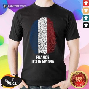 France Flag It's In My DNA Shirt