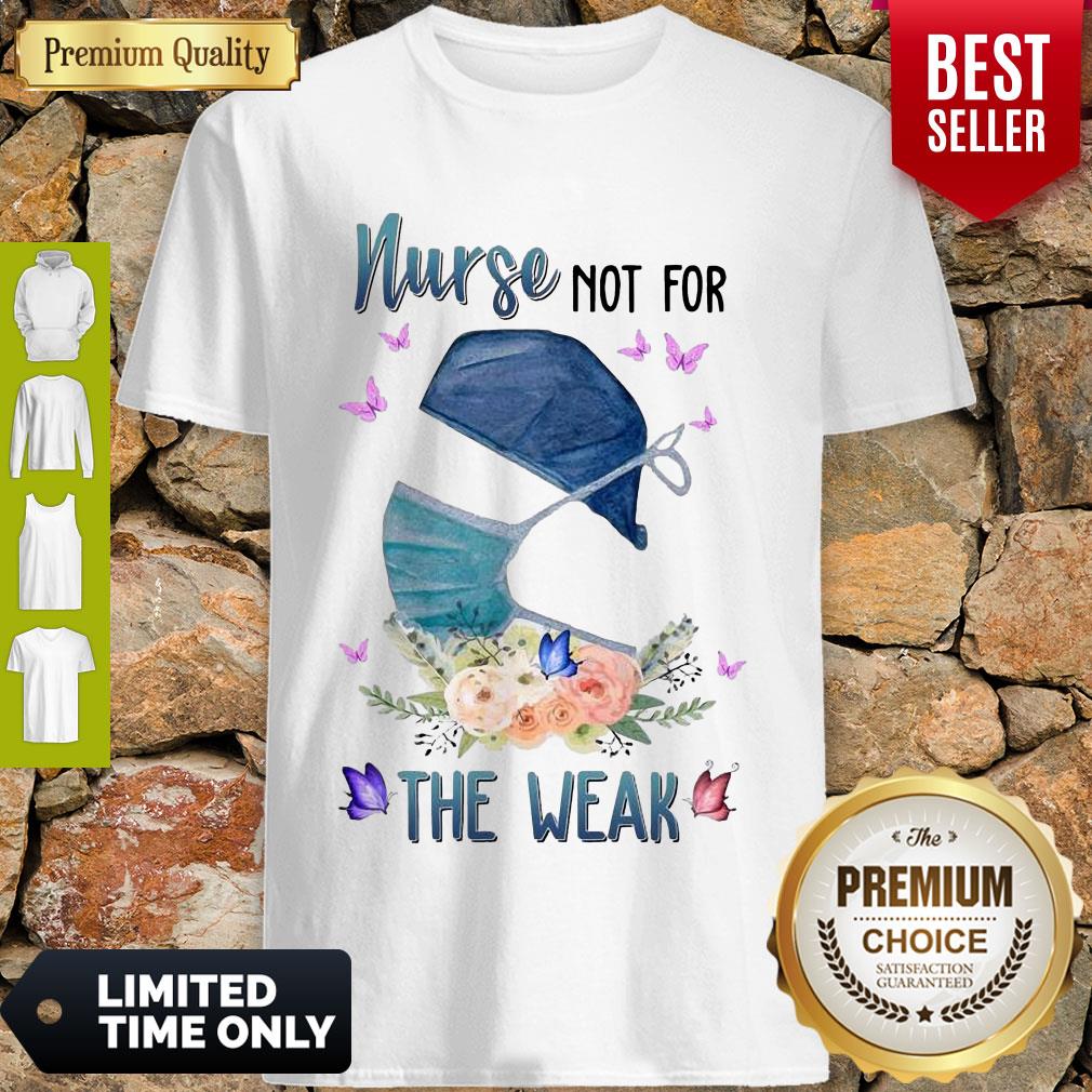 Official Nurse Not For The Weak Shirt