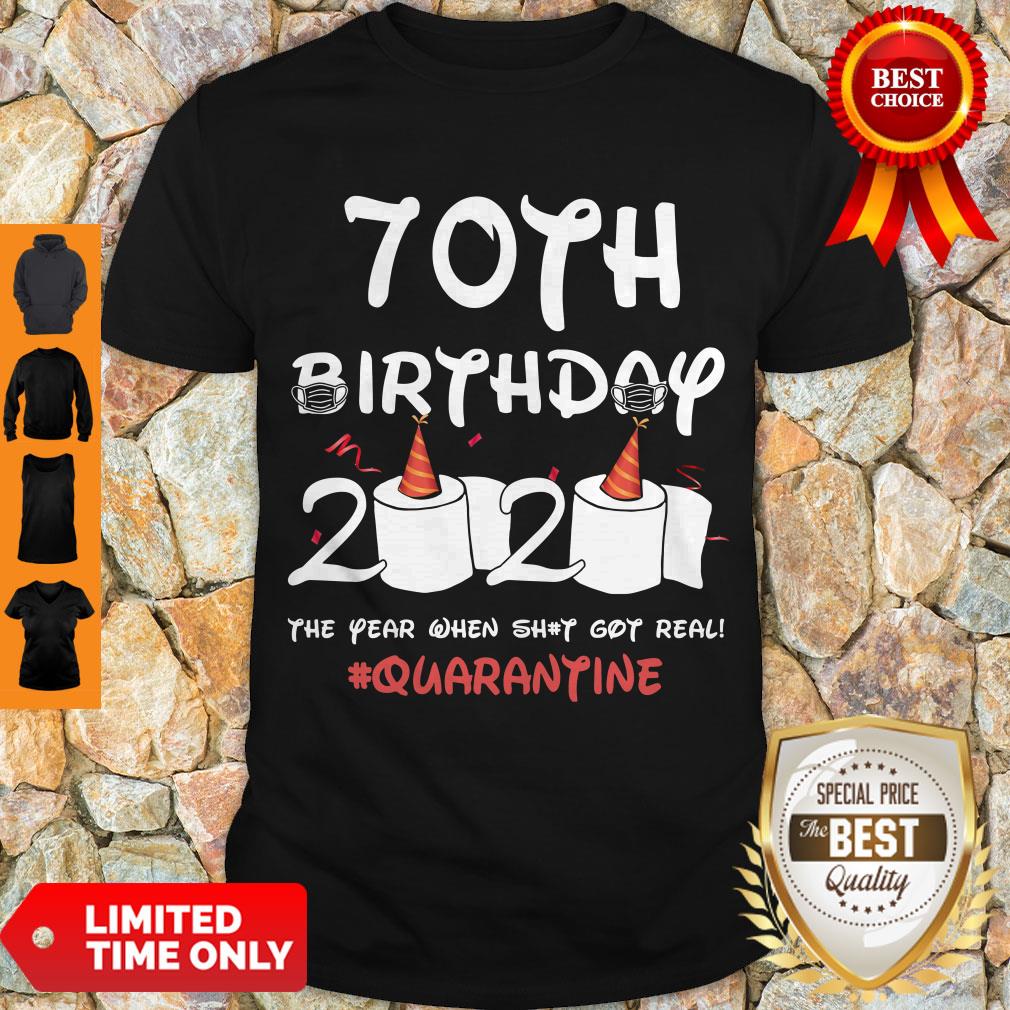 Hot 70th Birthday 2020 The Year When Shit Got Real Quarantine Covid-19 Shirt