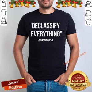 Official Declassify Everything Donald Trump Jr 11-9-20 Shirt