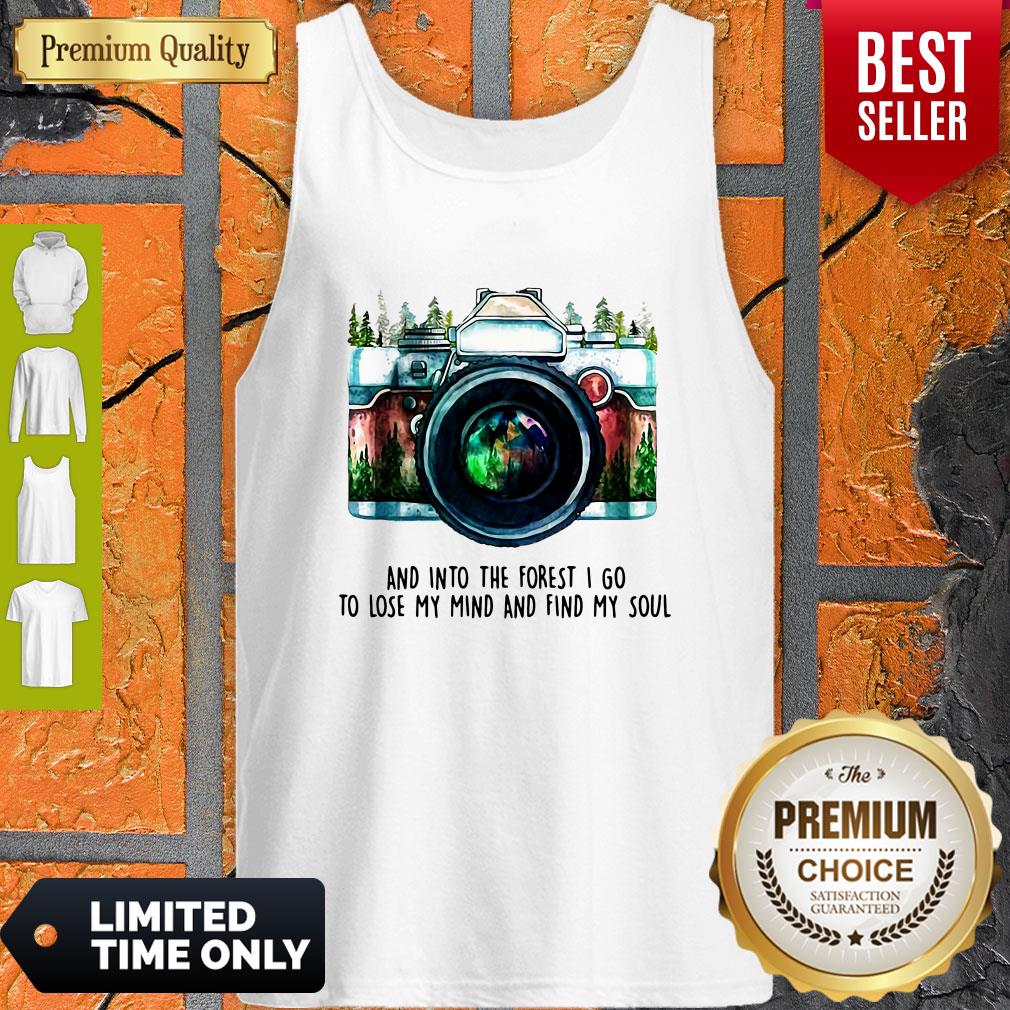 Awesome Camera And Into The Forest I Go To Lose My Mind And Find My Soul Shirt