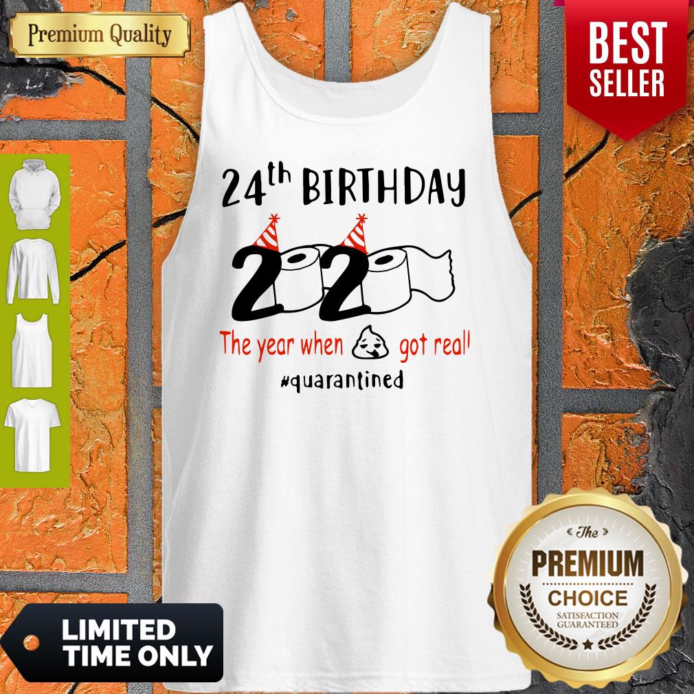 24th Birthday 2020 The Year When Shit Got Real Quarantined Coronavirus Shirt