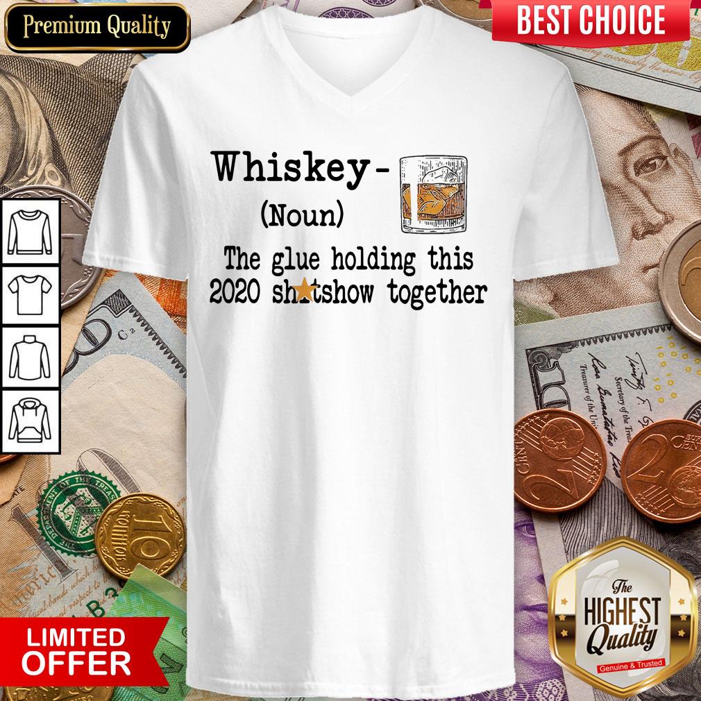 Whiskey Noun THe Glue Holding This 2020 Shitshow Together Shirt