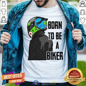 Born To Be A Biker Shirt