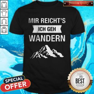 Bergsteiger Wander Wanderer Mir Reichts Ich Geh Wandern Berg Shirt