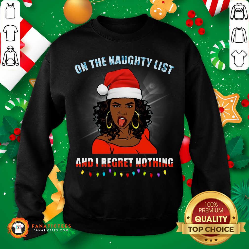 Nice Black Girl On The Naughty List And I Regret Nothing Christmas Shirt