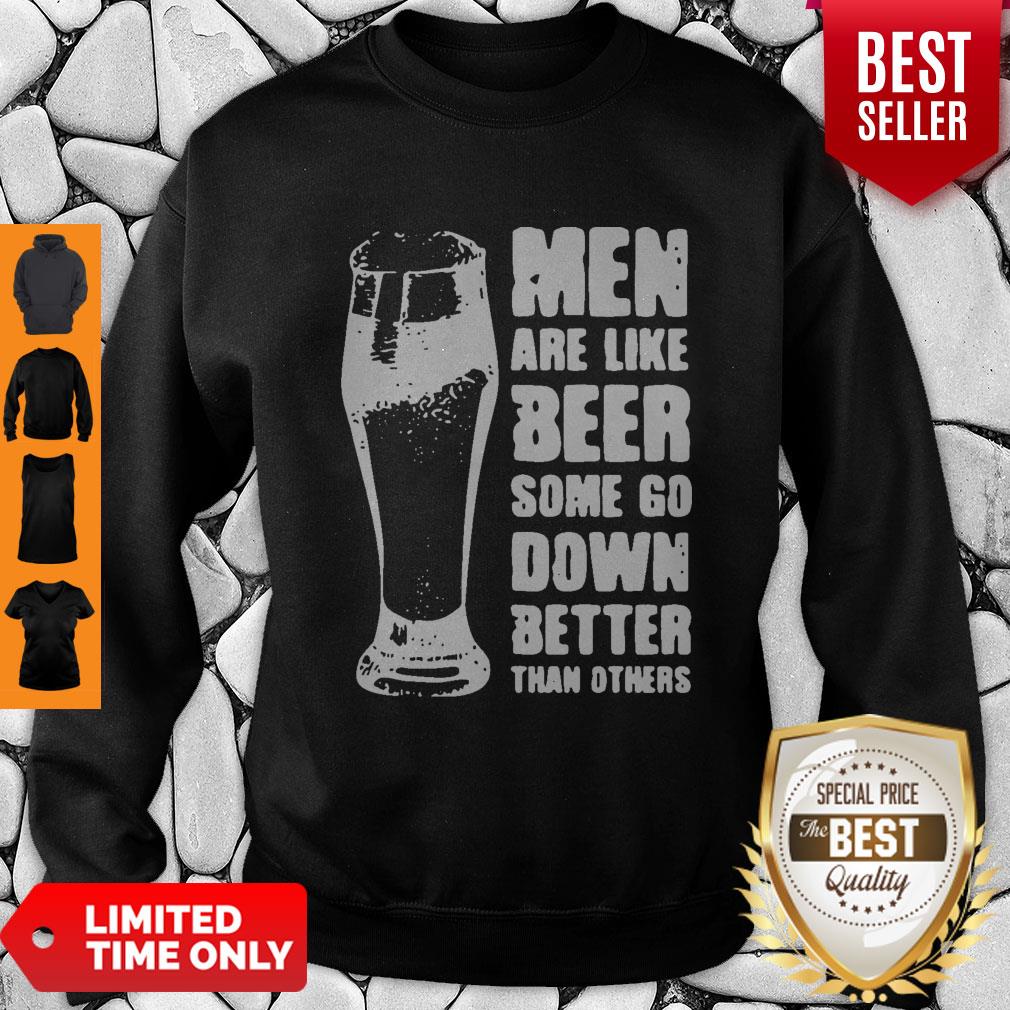 Good Men Are Like Beer Men Are Like Beer New Shirt