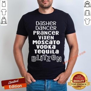Top Dasher Dancer Prancer Vixen Moscato Vodka Tequila Blitzen Shirt