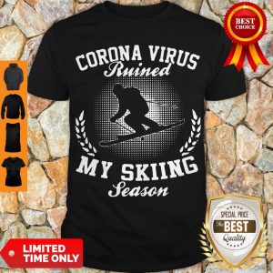 Top Coronavirus Ruined My Skiing Season Shirt