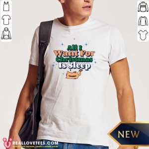 Beautiful All I Want For Christmas Is Sleep Shirt