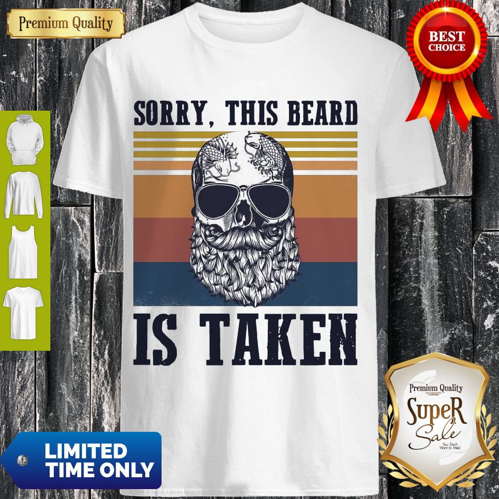 Nice Sorry This Beard Is Taken Vintage Shirt