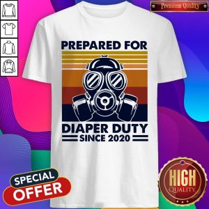 Prepared For Diaper Duty Since 2020 Father Shirt