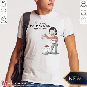 Funny Eto Na Ang Pa Mask Ko Mga Inaanak Shirt