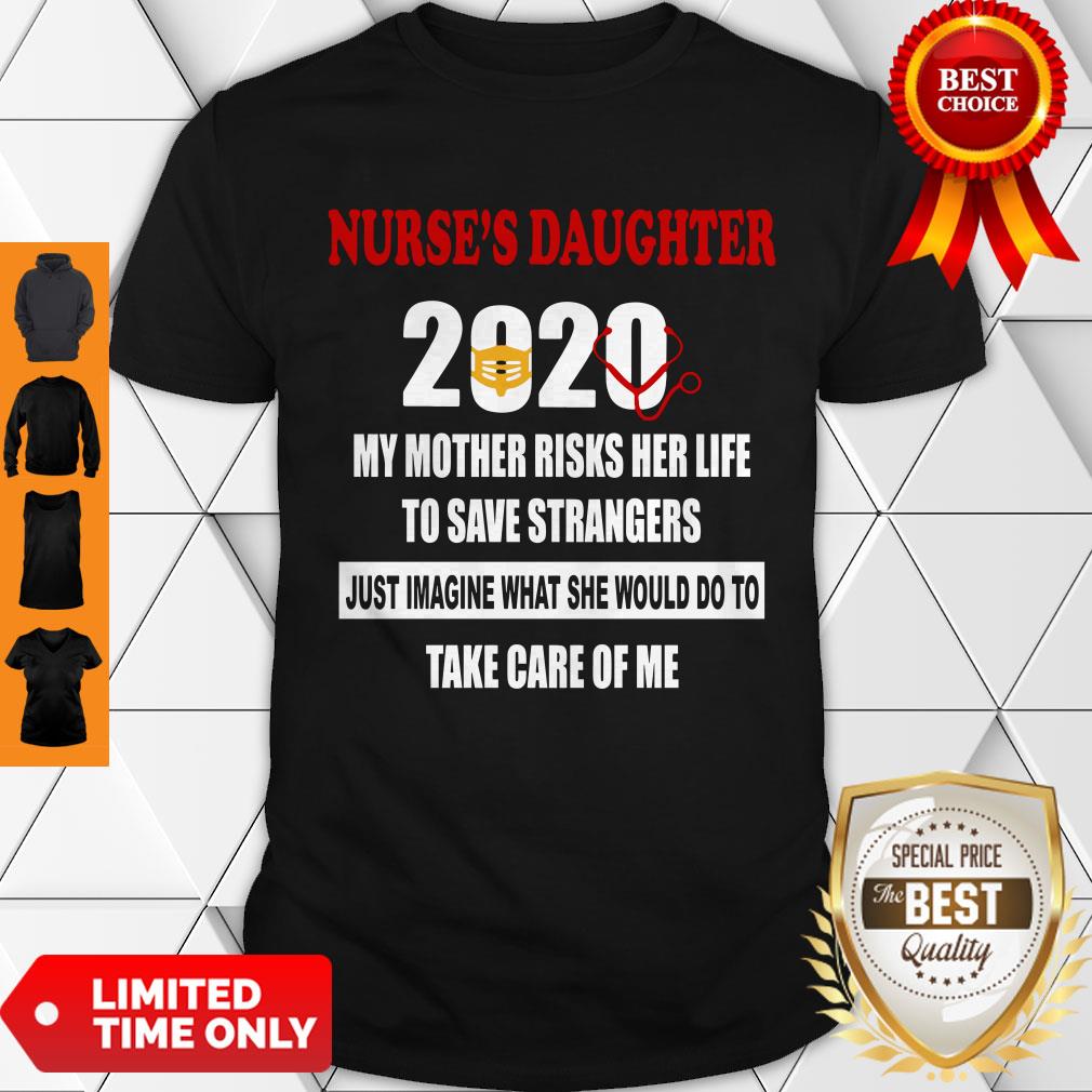 Top Nurse’s Daughter 2020 My Mother Riskis Her Life Covid-19 Shirt