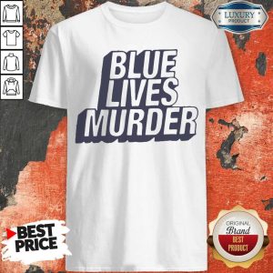 Funny Blue Lives Murder Classic Shirt
