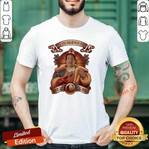 Official Do You Believe In Me Shirt