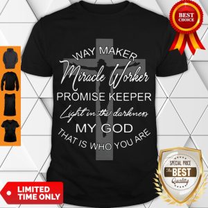 Official Jesus Cross Way Maker Miracle Worker Promise Keeper Light In The Darkness My God Shirt