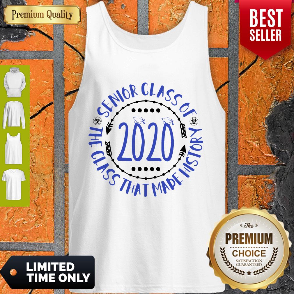 Nice Senior Class Of 2020 The Class That Made History Shirt