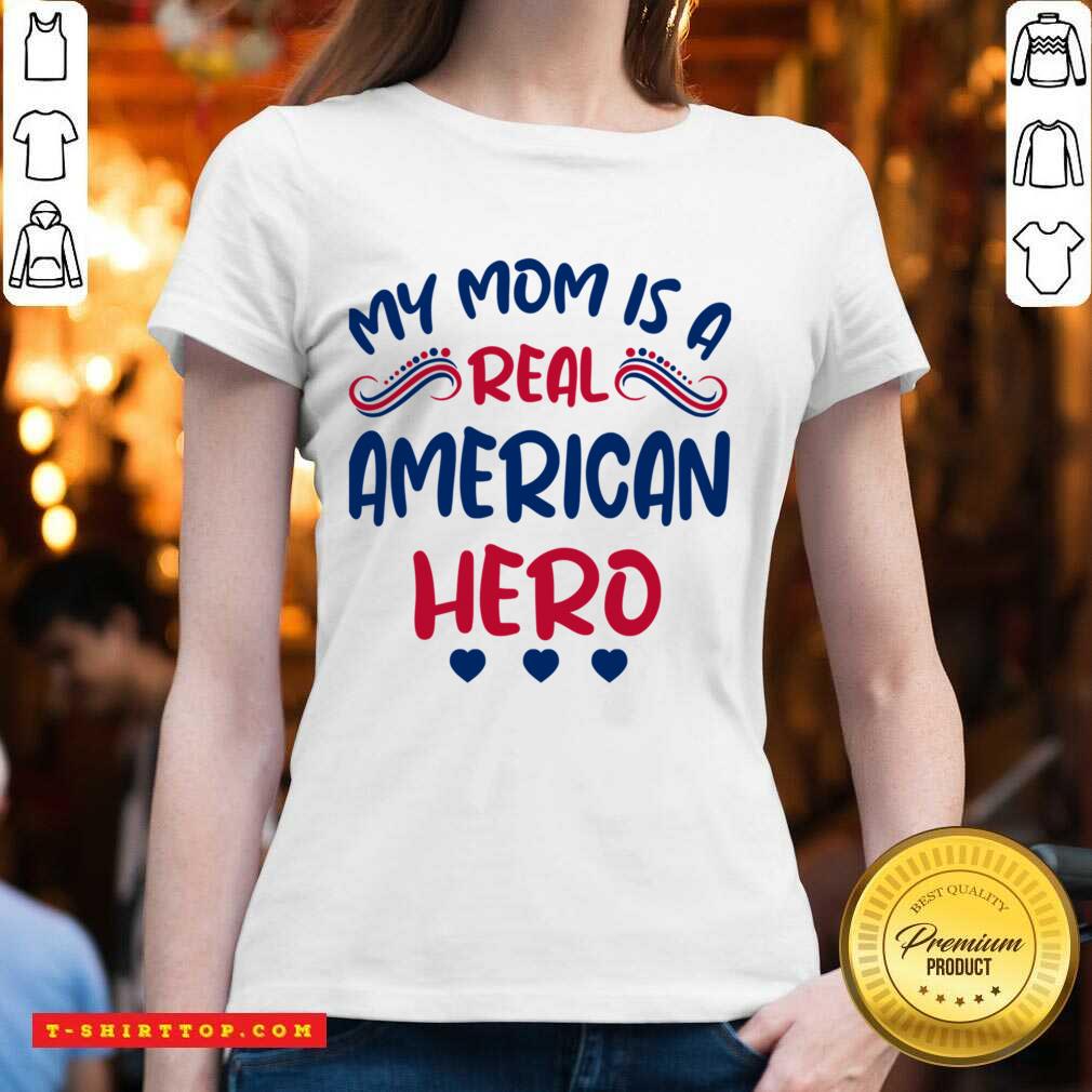 My Mom Is A Real American Hero Shirt