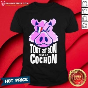 Hot Tout Est Bon Dans Le Cochon Shirt
