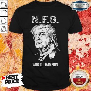 Original N.F.G. World Champion Donald Trump Shirt