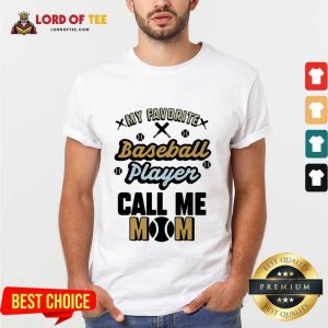 My Favorite Baseball Player Calls Me Mom Shirt