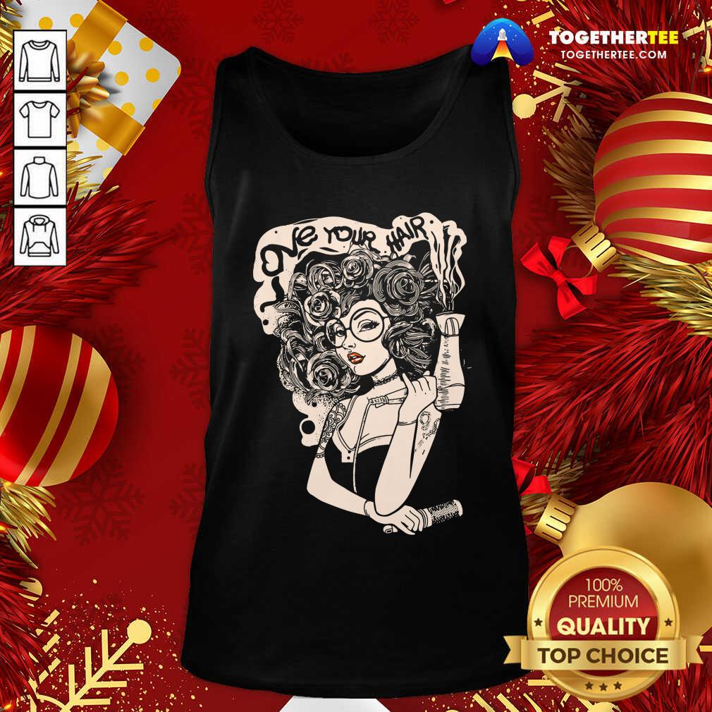 Beautiful Love Your Hair Shirt