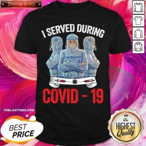 Perfect Nurse I Served During Covid 19 Shirt