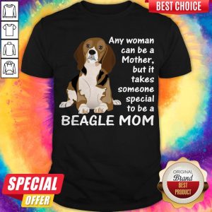 It Take Someone Special To Be A Beagle Mom Shirt